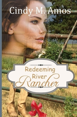 Redeeming River Rancher by Amos, Cindy M.