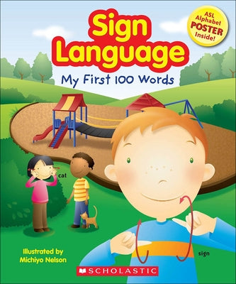 Sign Language: My First 100 Words [With ASL Alphabet] by Nelson, Michiyo
