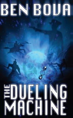 The Dueling Machine (Official Complete Novel Edition) by Bova, Ben