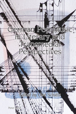 German Pop Music in Literary and Transmedial Perspectives by Vilain, Robert