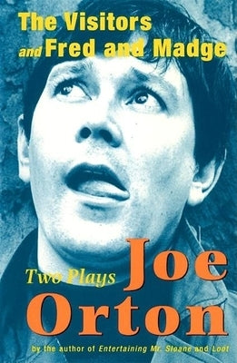 The Visitors and Fred and Madge: Two Plays by Orton, Joe