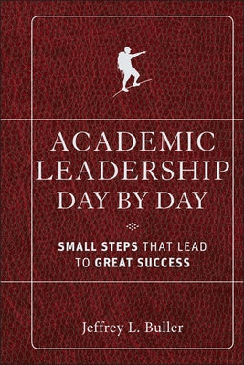 Academic Leadership Day by Day by Buller, Jeffrey L.
