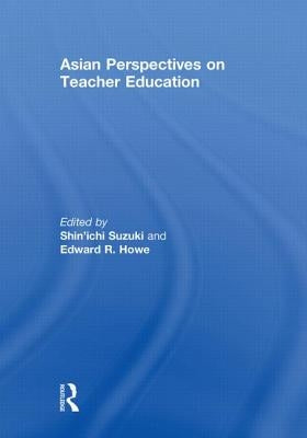 Asian Perspectives on Teacher Education by Suzuki, Shin'ichi
