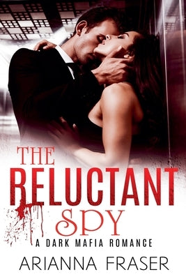 The Reluctant Spy by Fraser, Arianna