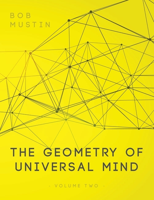 The Geometry of Universal Mind - Volume 2 by Mustin, Bob