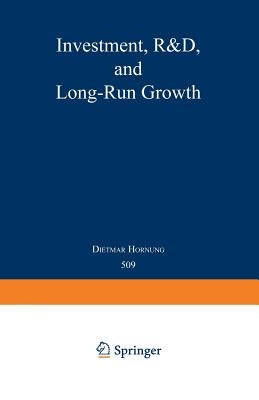 Investment, R&d, and Long-Run Growth by Hornung, Dietmar