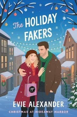 The Holiday Fakers: A Spicy, Small-Town, Christmas RomCom by Alexander, Evie