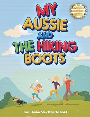 My Aussie and the Hiking Boots by Strickland-Odell, Terri Anne