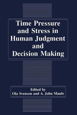 Time Pressure and Stress in Human Judgment and Decision Making by Maule, A. J.