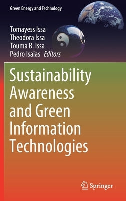 Sustainability Awareness and Green Information Technologies by Issa, Tomayess