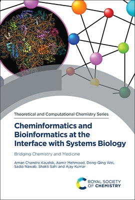 Cheminformatics and Bioinformatics at the Interface with Systems Biology: Bridging Chemistry and Medicine by Kaushik, Aman Chandra