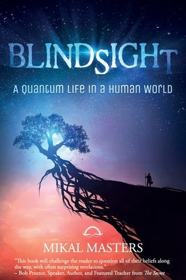 Blindsight: A Quantum Life in a Human World by Masters, Mikal