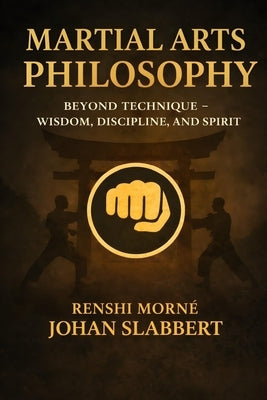 Martial Arts Philosophy by Slabbert, Mornè Johan