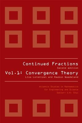Continued Fractions - Vol 1: Convergence Theory (2nd Edition) by Lorentzen, Lisa