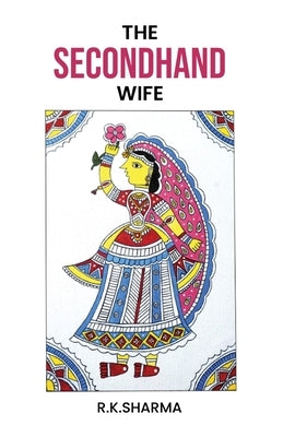 The Second hand Wife by Sharma, R. K.