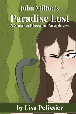 John Milton's Paradise Lost: A SneakerBlossom Paraphrase by Pelissier, Lisa