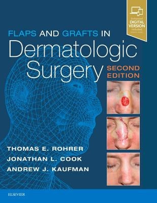 Flaps and Grafts in Dermatologic Surgery by Rohrer, Thomas E.