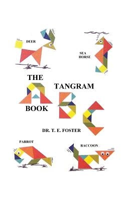 The Tangram ABC Book by Foster, Dr T. E.
