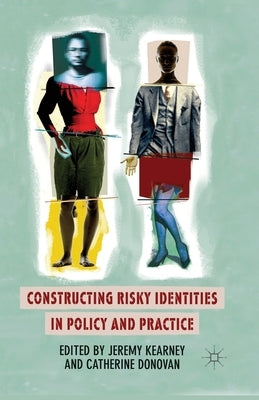 Constructing Risky Identities in Policy and Practice by Kearney, J.