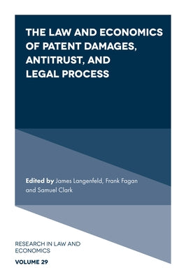 The Law and Economics of Patent Damages, Antitrust, and Legal Process by Langenfeld, James