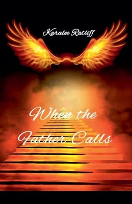 When the Father Calls by Ratliff, Karalee R.