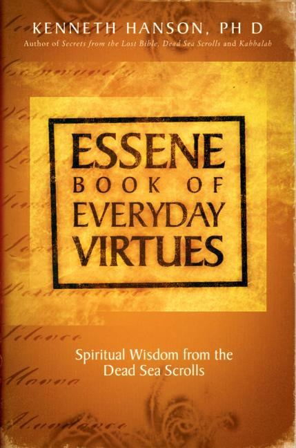 Essene Book of Everyday Virtues by Hanson Phd, Kenneth