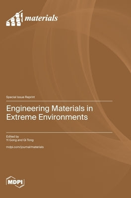 Engineering Materials in Extreme Environments by Gong, Yi