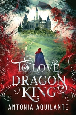 To Love the Dragon King by Aquilante, Antonia