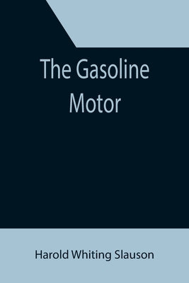 The Gasoline Motor by Whiting Slauson, Harold