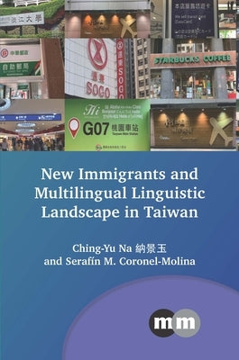 New Immigrants and Multilingual Linguistic Landscape in Taiwan by Na, Ching-Yu