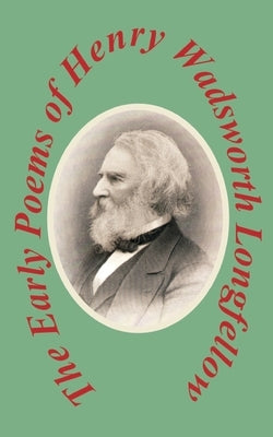 The Early Poems by Longfellow, Henry Wadsworth