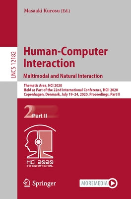 Human-Computer Interaction. Multimodal and Natural Interaction: Thematic Area, Hci 2020, Held as Part of the 22nd International Conference, Hcii 2020, by Kurosu, Masaaki