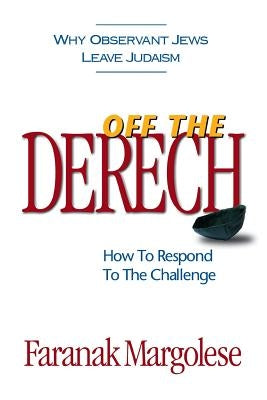 Off The Derech: How To Respond To The Challenge by Margolese, Faranak