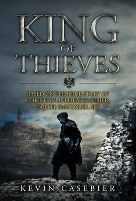 King of Thieves by Casebier, Kevin