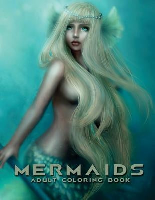 Mermaids: Adult Coloring Book: Large, Stress Relieving, Relaxing Mermaids Coloring Book for Adults, Grown Ups, Men & Women. 30+ by Books, Coloring