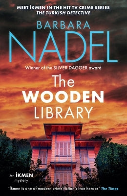 The Wooden Library (Ikmen Mystery 27): Meet Ikmen in the Turkish Detective, BBC Two's Sensational TV Series by Nadel, Barbara