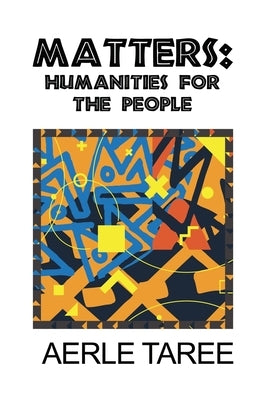 Matters: Humanities for the People by Taree, Aerle