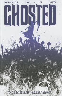 Ghosted Volume 4: Ghost Town by Williamson, Joshua