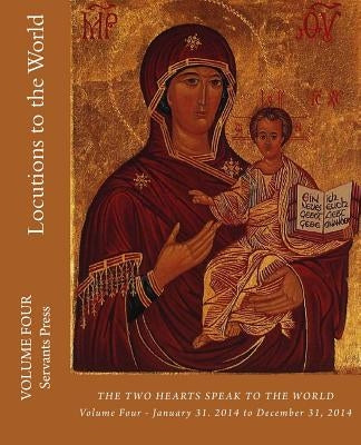 Locutions to the World: The Two Hearts Speak to the World by Press, Servants
