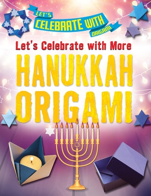 Let's Celebrate with More Hanukkah Origami by Owen, Ruth
