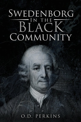 Swedenborg In the Black Community: Male and Female by Perkins, O. D.