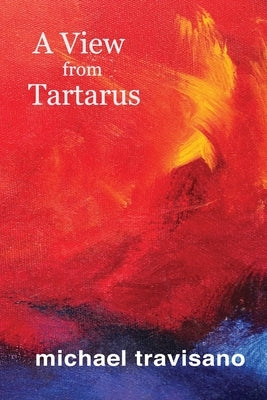 A View from Tartarus by Travisano, Michael