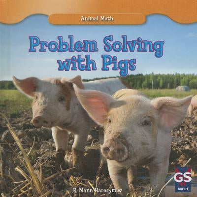 Problem Solving with Pigs by Harasymiw, R. P.