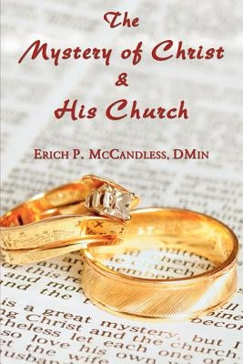 The Mystery of Christ and His Church by McCandless, Erich P.