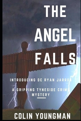 The Angel Falls: Introducing DC Ryan Jarrod in a gripping Tyneside crime mystery by Youngman, Colin