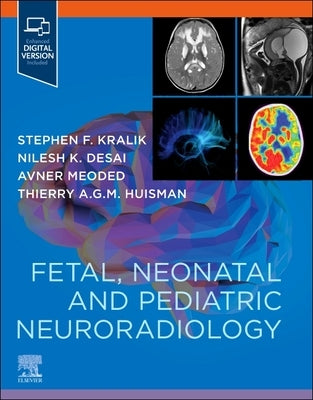 Fetal, Neonatal and Pediatric Neuroradiology Companion by Kralik, Stephen