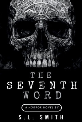 The Seventh Word by Smith, S. L.