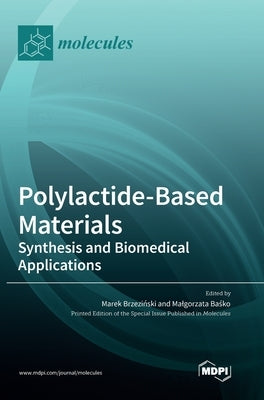 Polylactide-Based Materials: Synthesis and Biomedical Applications by Brzeziński, Marek