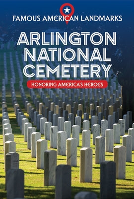 Arlington National Cemetery: Honoring America's Heroes by Walton, Kathryn