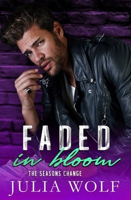 Faded in Bloom: A Rock Star Romance by Wolf, Julia